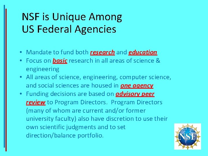 NSF is Unique Among US Federal Agencies • Mandate to fund both research and