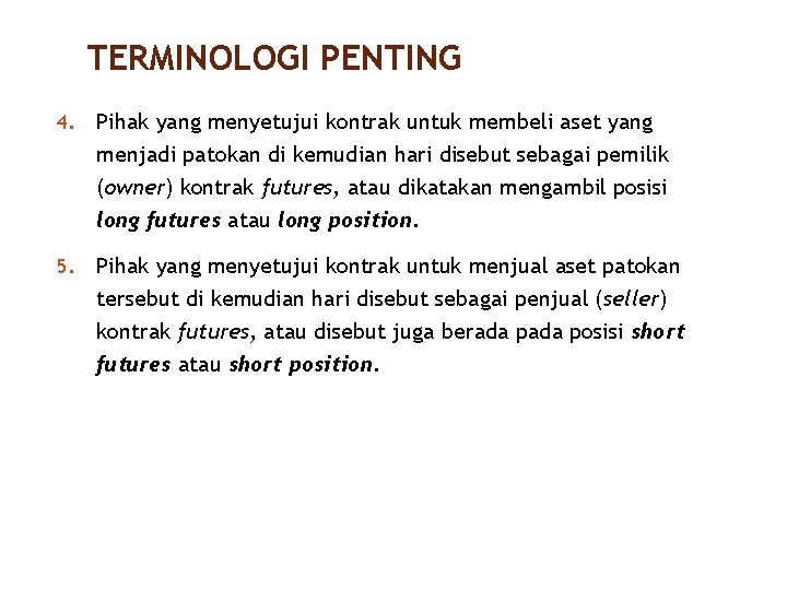 TERMINOLOGI PENTING 4. Pihak yang menyetujui kontrak untuk membeli aset yang menjadi patokan di