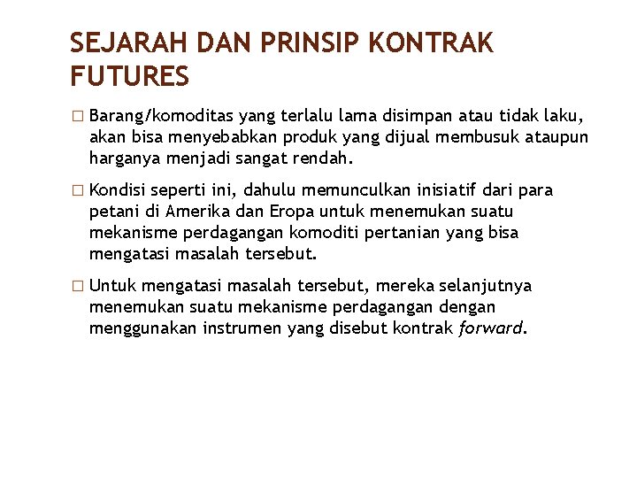 SEJARAH DAN PRINSIP KONTRAK FUTURES 10/40 � Barang/komoditas yang terlalu lama disimpan atau tidak