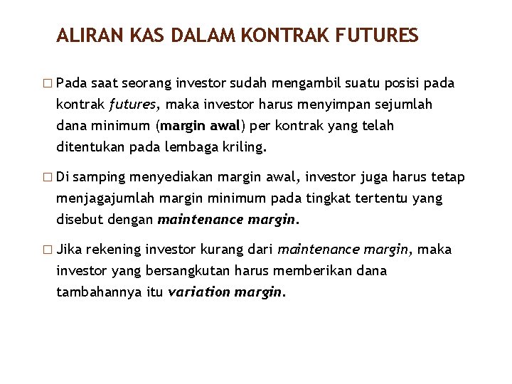 ALIRAN KAS DALAM KONTRAK FUTURES 18/40 � Pada saat seorang investor sudah mengambil suatu