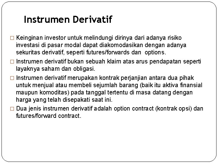 Instrumen Derivatif � Keinginan investor untuk melindungi dirinya dari adanya risiko investasi di pasar