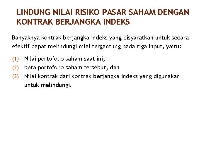 LINDUNG NILAI RISIKO PASAR SAHAM DENGAN KONTRAK BERJANGKA INDEKS 37/40 Banyaknya kontrak berjangka indeks