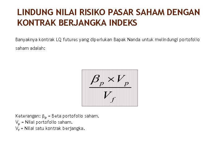 LINDUNG NILAI RISIKO PASAR SAHAM DENGAN KONTRAK BERJANGKA INDEKS 39/40 Banyaknya kontrak LQ futures