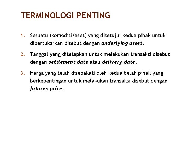 TERMINOLOGI PENTING 7/40 1. Sesuatu (komoditi/aset) yang disetujui kedua pihak untuk dipertukarkan disebut dengan