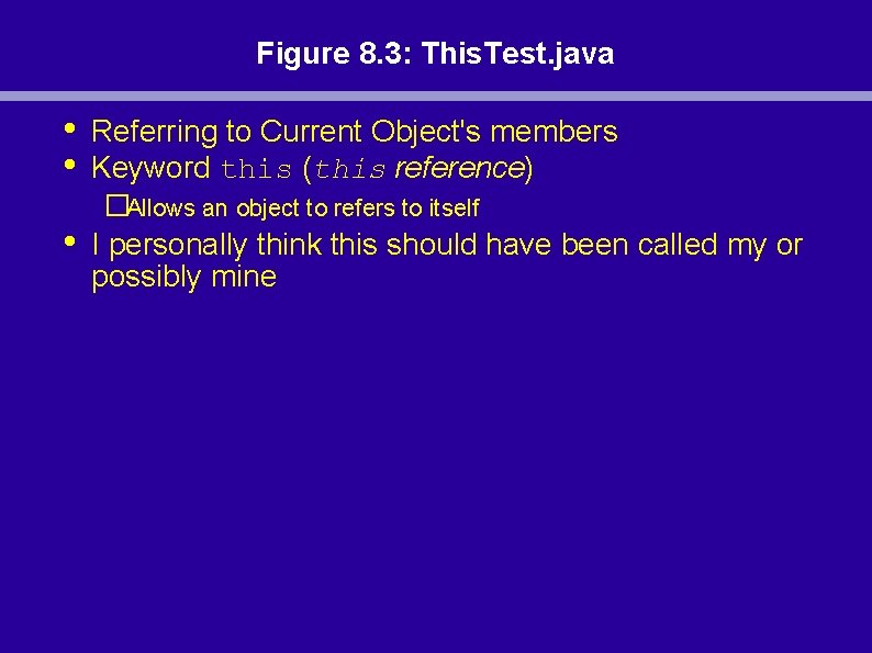 Figure 8. 3: This. Test. java • • • Referring to Current Object's members