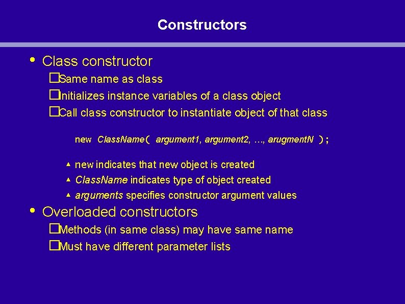 Constructors • Class constructor �Same name as class �Initializes instance variables of a class Constructors • Class constructor �Same name as class �Initializes instance variables of a class