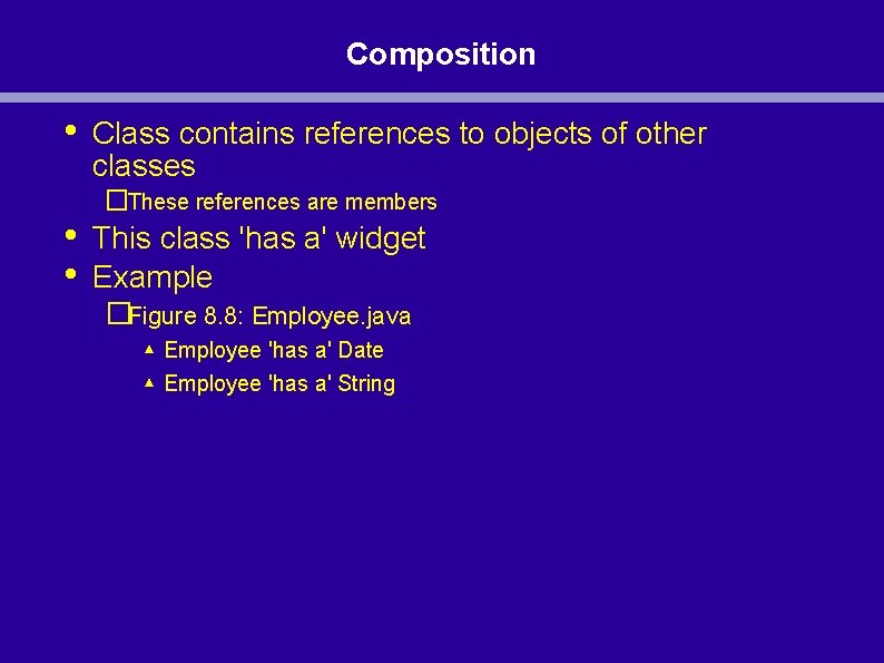 Composition • • • Class contains references to objects of other classes �These references