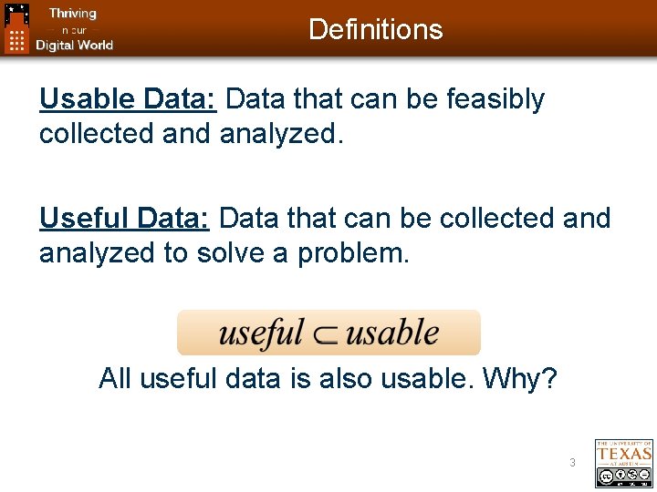 Definitions Usable Data: Data that can be feasibly collected analyzed. Useful Data: Data that