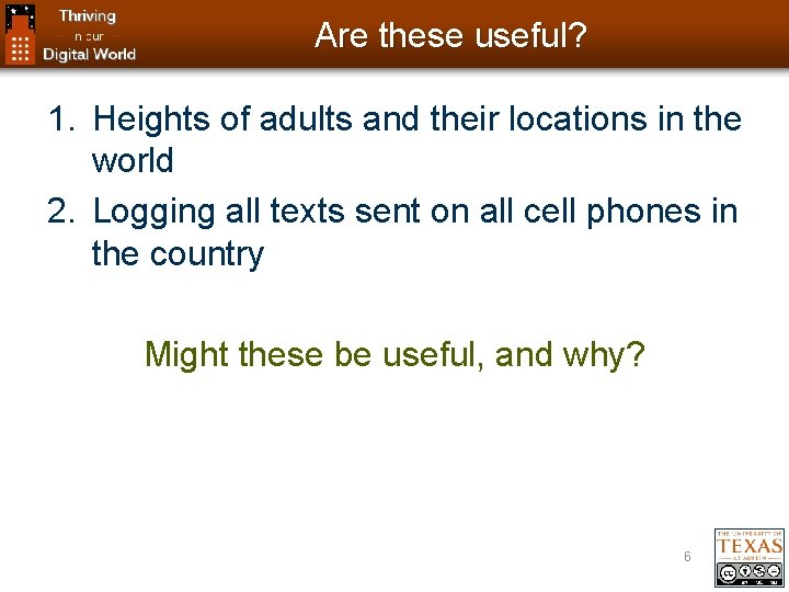 Are these useful? 1. Heights of adults and their locations in the world 2.