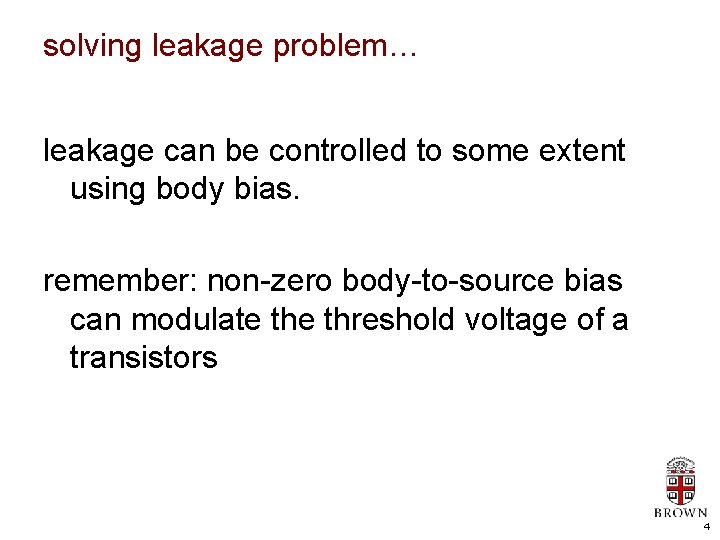 solving leakage problem… leakage can be controlled to some extent using body bias. remember: