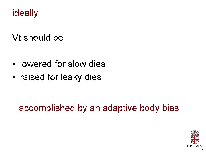ideally Vt should be • lowered for slow dies • raised for leaky dies