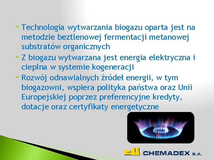  Technologia wytwarzania biogazu oparta jest na metodzie beztlenowej fermentacji metanowej substratów organicznych Z