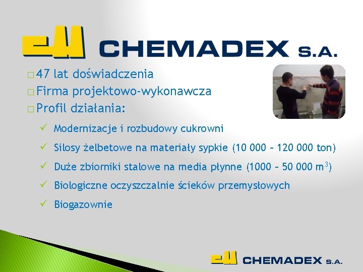 � 47 lat doświadczenia � Firma projektowo-wykonawcza � Profil działania: ü Modernizacje i rozbudowy