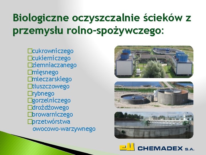 Biologiczne oczyszczalnie ścieków z przemysłu rolno-spożywczego: �cukrowniczego �cukierniczego �ziemniaczanego �mięsnego �mleczarskiego �tłuszczowego �rybnego �gorzelniczego