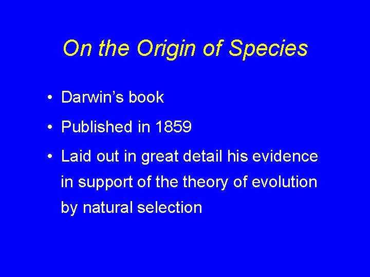 On the Origin of Species • Darwin’s book • Published in 1859 • Laid