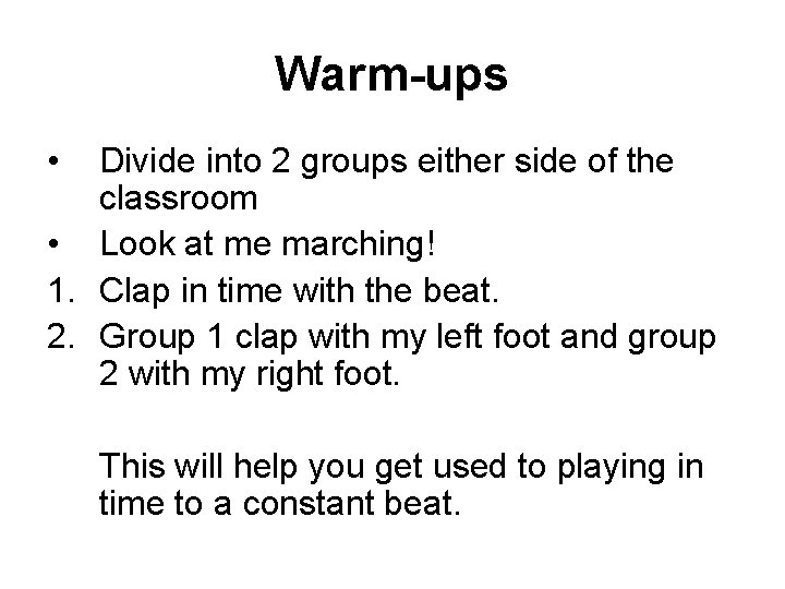 Warm-ups • Divide into 2 groups either side of the classroom • Look at
