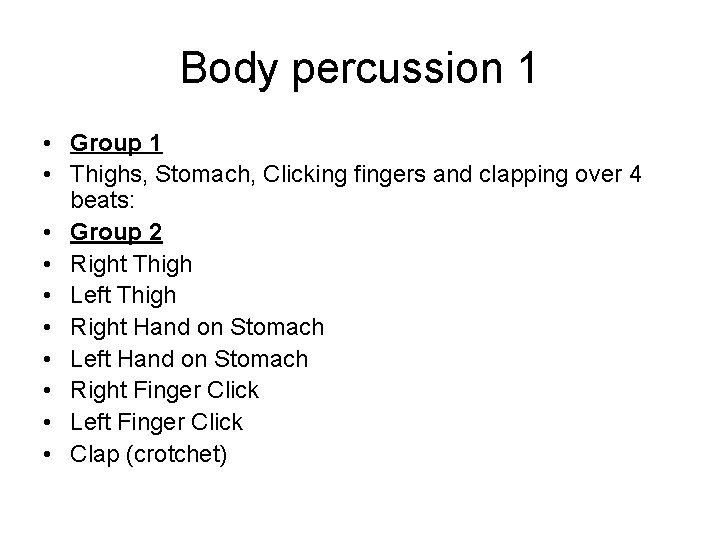 Body percussion 1 • Group 1 • Thighs, Stomach, Clicking fingers and clapping over
