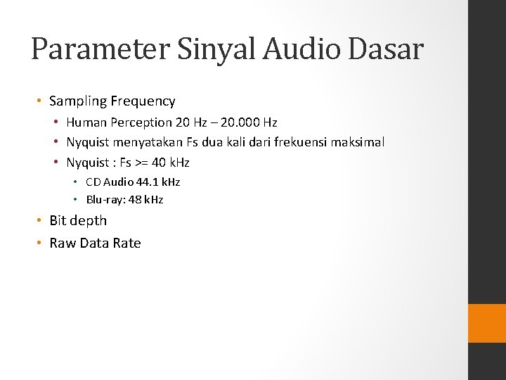 Parameter Sinyal Audio Dasar • Sampling Frequency • Human Perception 20 Hz – 20.