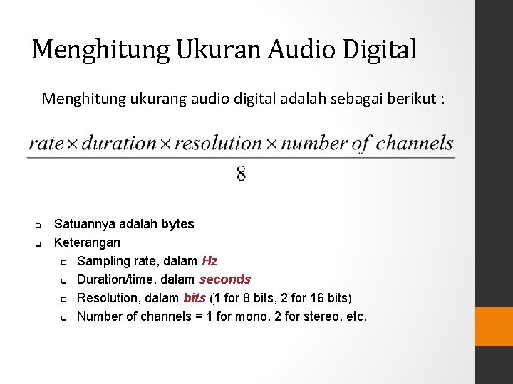 Menghitung Ukuran Audio Digital Menghitung ukurang audio digital adalah sebagai berikut : q q