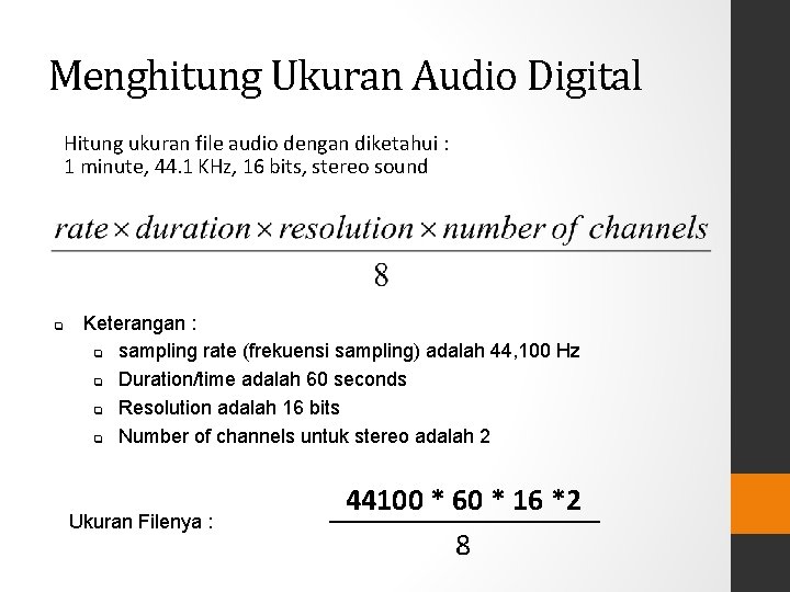 Menghitung Ukuran Audio Digital Hitung ukuran file audio dengan diketahui : 1 minute, 44.