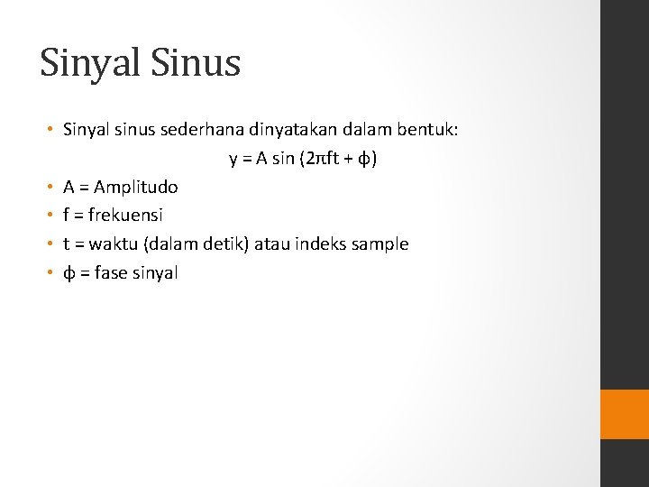 Sinyal Sinus • Sinyal sinus sederhana dinyatakan dalam bentuk: y = A sin (2πft