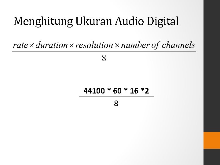 Menghitung Ukuran Audio Digital 44100 * 60 * 16 *2 8 