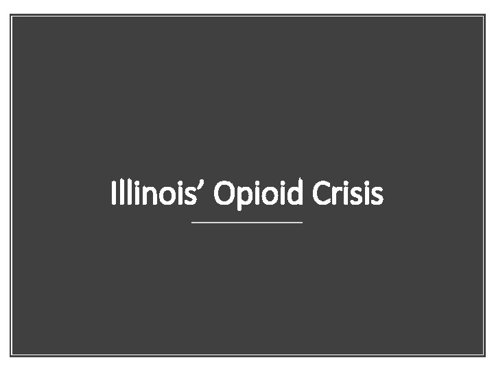 Illinois’ Opioid Crisis 
