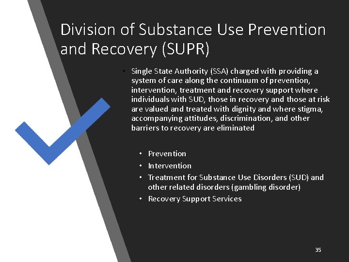 Division of Substance Use Prevention and Recovery (SUPR) • Single State Authority (SSA) charged