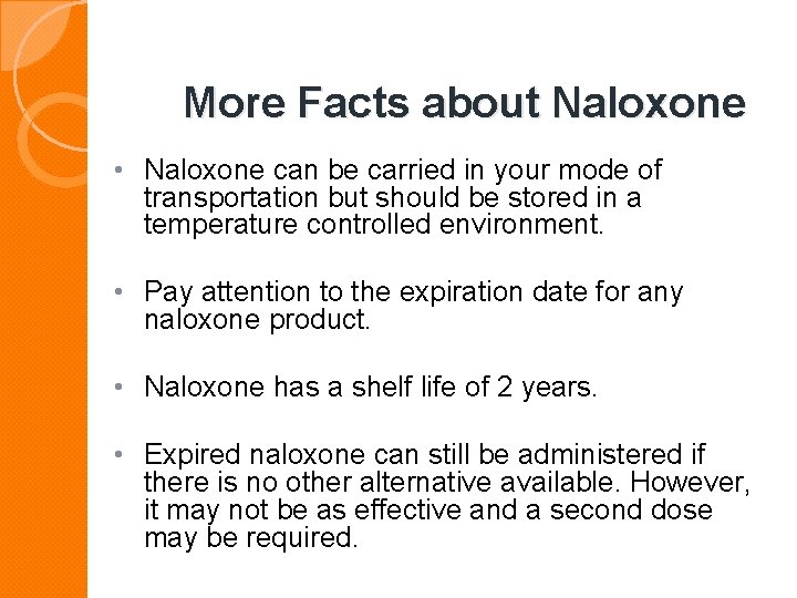 More Facts about Naloxone • Naloxone can be carried in your mode of transportation
