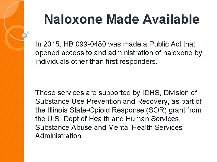 Naloxone Made Available In 2015, HB 099 -0480 was made a Public Act that
