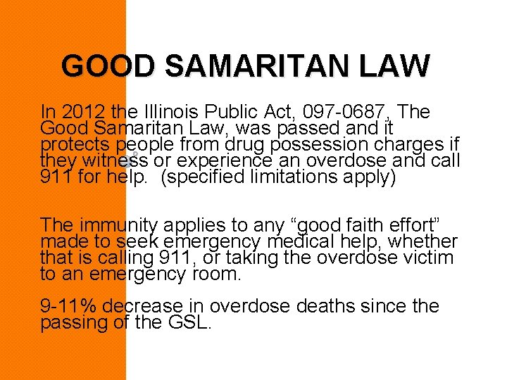 GOOD SAMARITAN LAW In 2012 the Illinois Public Act, 097 -0687, The Good Samaritan