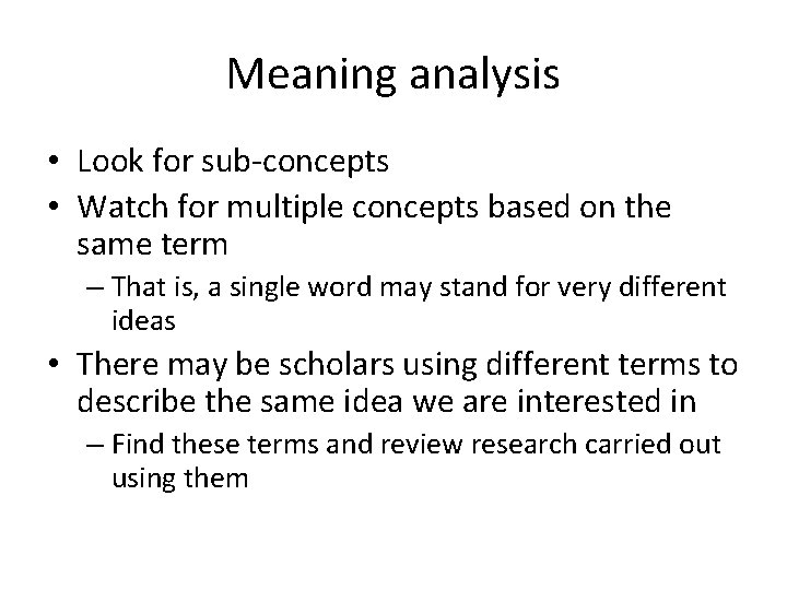Meaning analysis • Look for sub-concepts • Watch for multiple concepts based on the