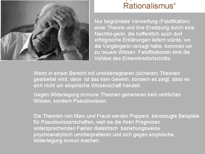 Rationalismus“ Nur begründete Verwerfung (Falsifikation) einer Theorie und ihre Ersetzung durch eine Nachfol-gerin, die