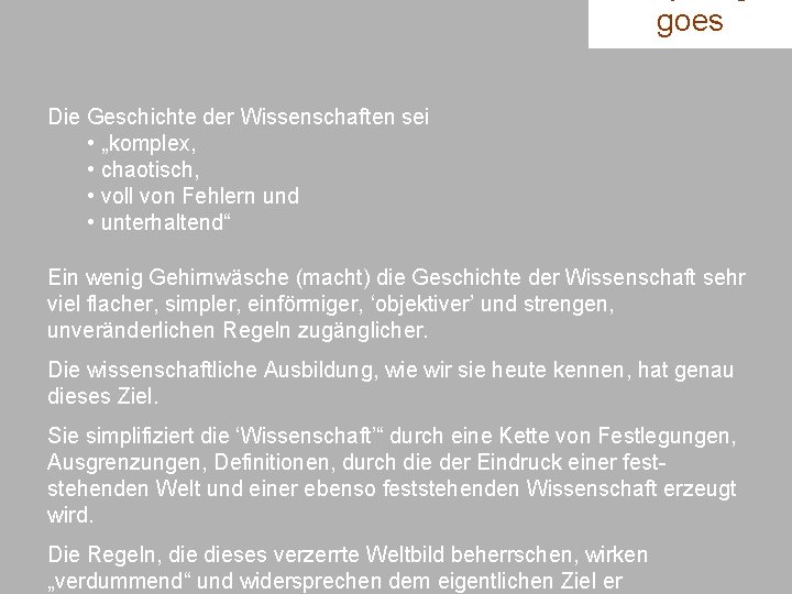 goes Die Geschichte der Wissenschaften sei • „komplex, • chaotisch, • voll von Fehlern