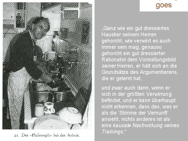 goes „Ganz wie ein gut dressiertes Haustier seinem Herren gehorcht, wie verwirrt es auch