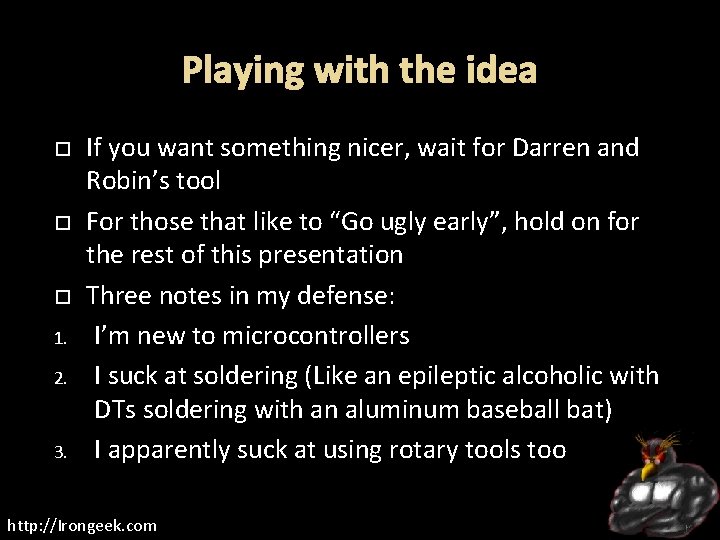 Playing with the idea 1. 2. 3. If you want something nicer, wait for