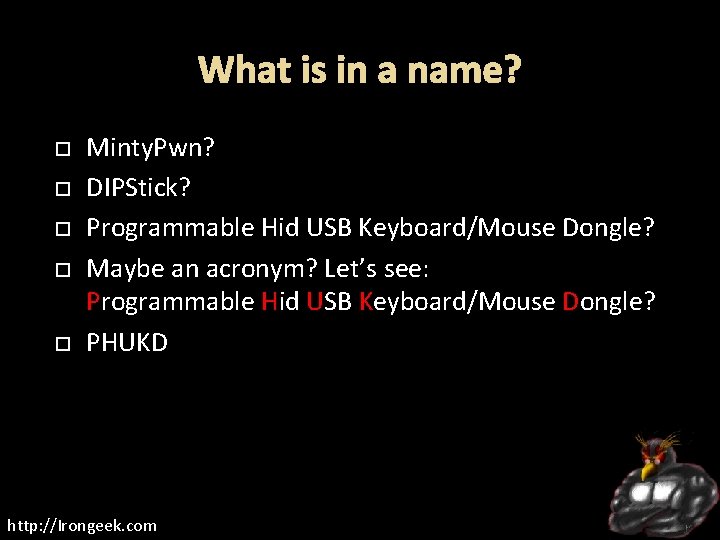 What is in a name? Minty. Pwn? DIPStick? Programmable Hid USB Keyboard/Mouse Dongle? Maybe