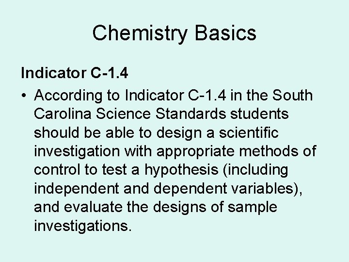 Chemistry Basics Indicator C-1. 4 • According to Indicator C-1. 4 in the South