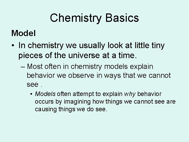 Chemistry Basics Model • In chemistry we usually look at little tiny pieces of