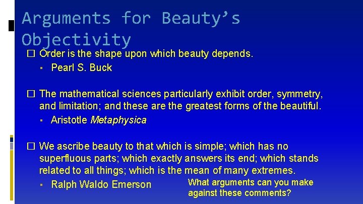 Arguments for Beauty’s Objectivity � Order is the shape upon which beauty depends. ▪