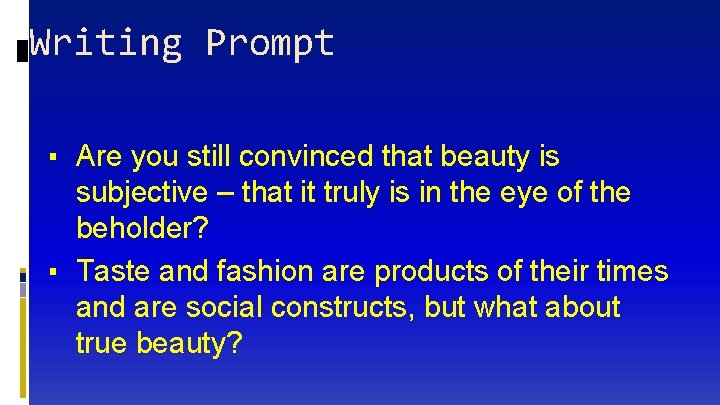 Writing Prompt ▪ Are you still convinced that beauty is subjective – that it