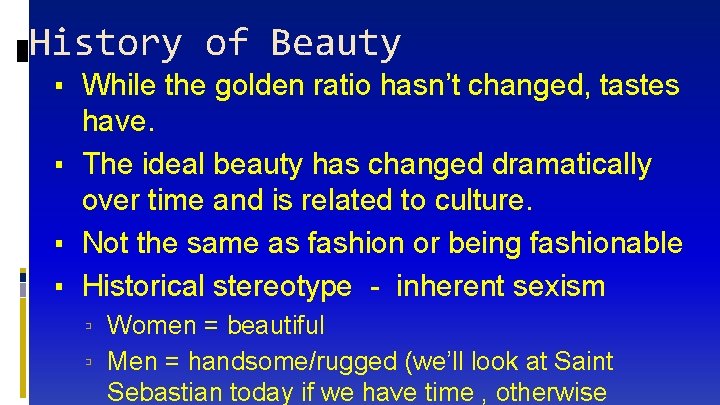 History of Beauty ▪ While the golden ratio hasn’t changed, tastes have. ▪ The