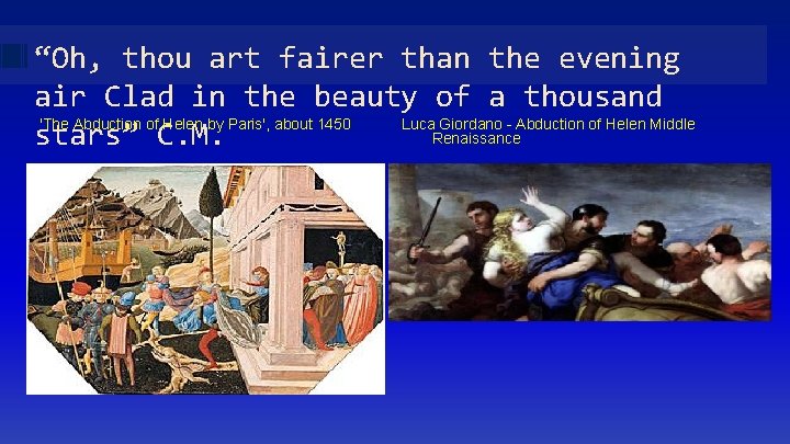 “Oh, thou art fairer than the evening air Clad in the beauty of a