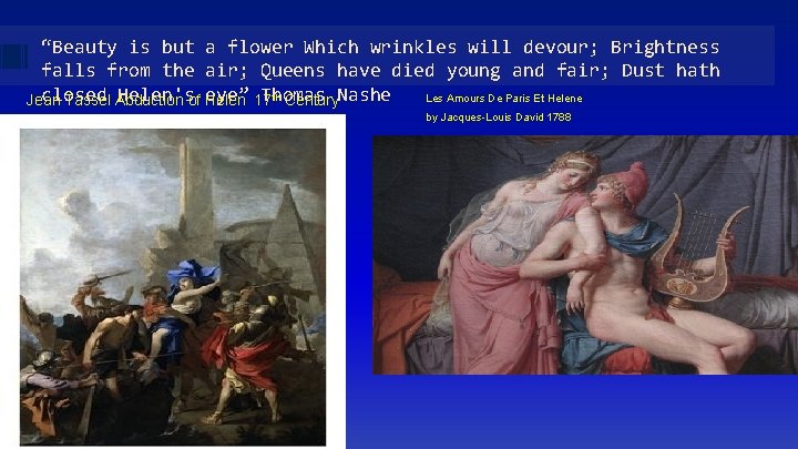 “Beauty is but a flower Which wrinkles will devour; Brightness falls from the air;