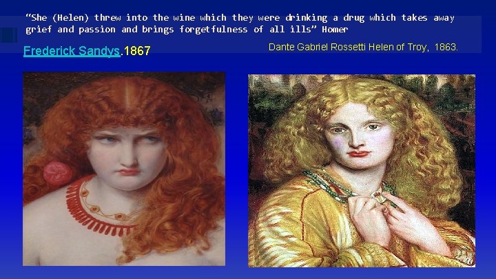 “She (Helen) threw into the wine which they were drinking a drug which takes