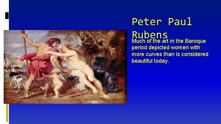 Peter Paul Rubens Much of the art in the Baroque period depicted women with
