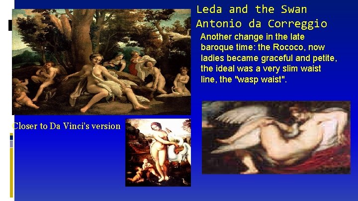 Leda and the Swan Antonio da Correggio Another change in the late baroque time: