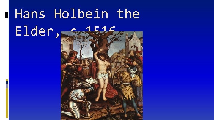 Hans Holbein the Elder, c. 1516, 