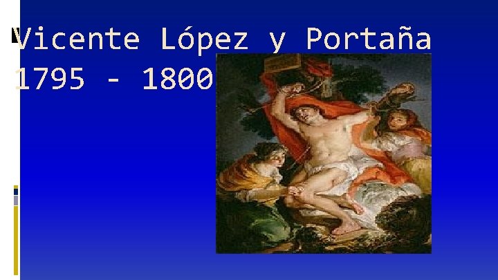 Vicente López y Portaña 1795 - 1800 