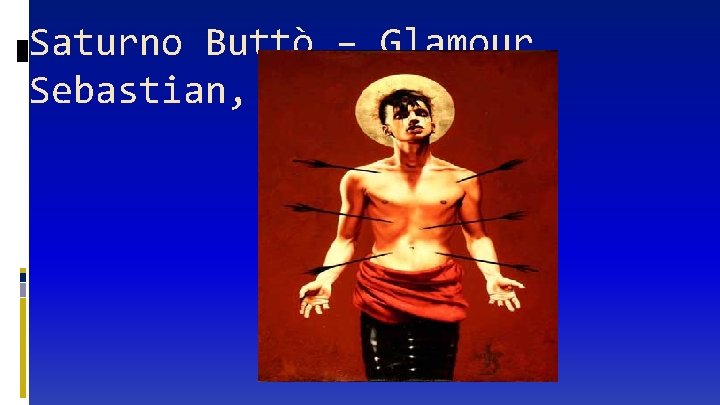 Saturno Buttò – Glamour Sebastian, (2000 -2007) 